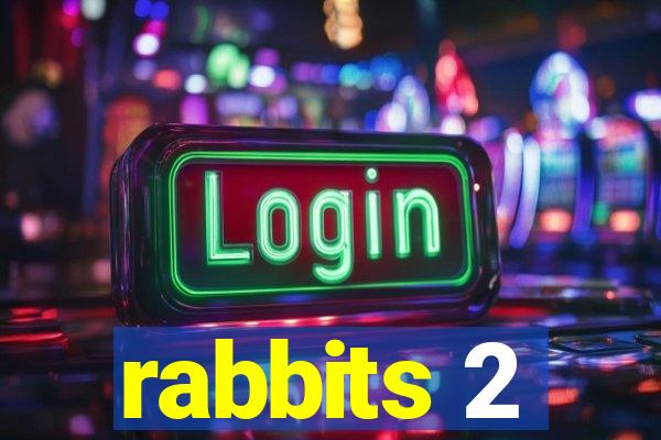 rabbits 2